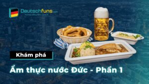 Khám phá ẩm thực nước đức phần 1