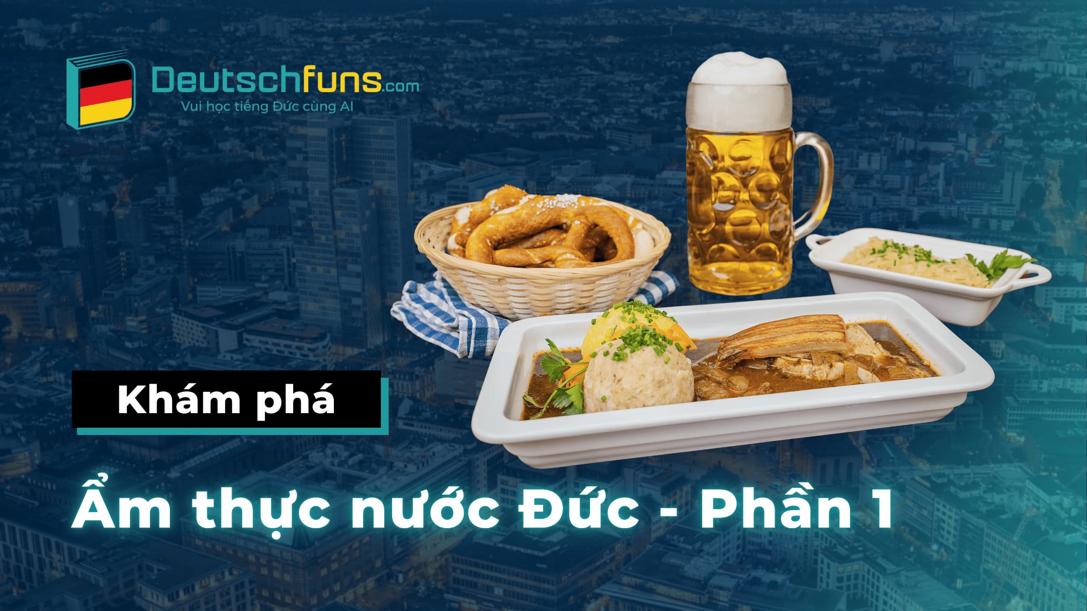 Khám phá ẩm thực nước đức phần 1