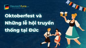 Oktoberfest và những lễ hội truyền thống tại đức