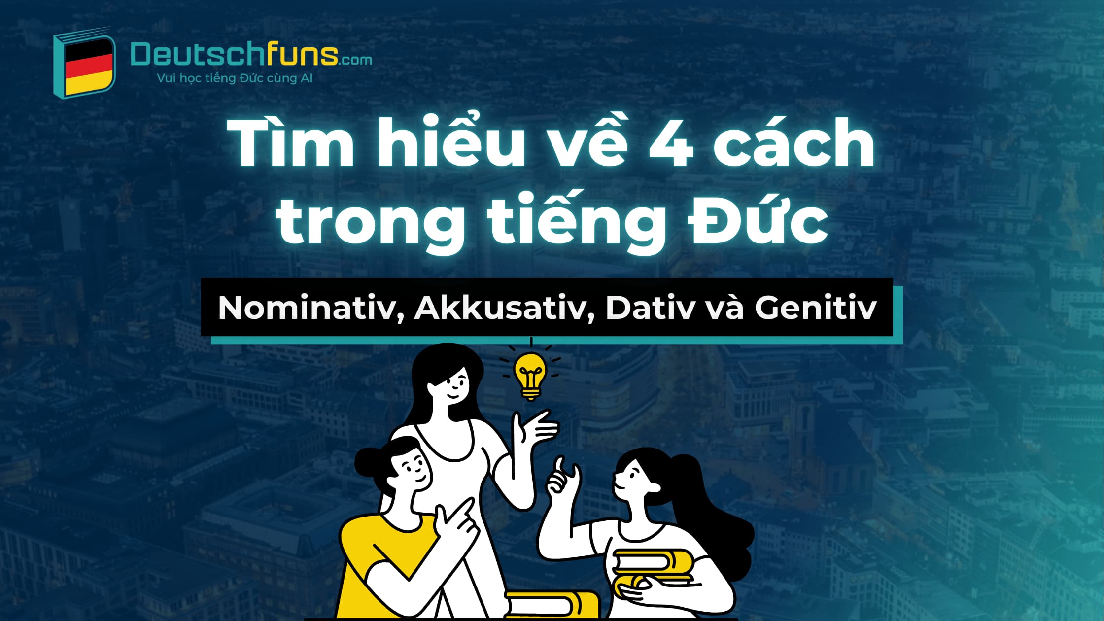 tìm hiểu về 4 cách trong tiếng đức