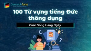 100 từ vựng tiếng đức thông dụng