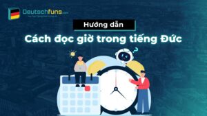 hướng dẫn cách đọc giờ trong tiếng đức