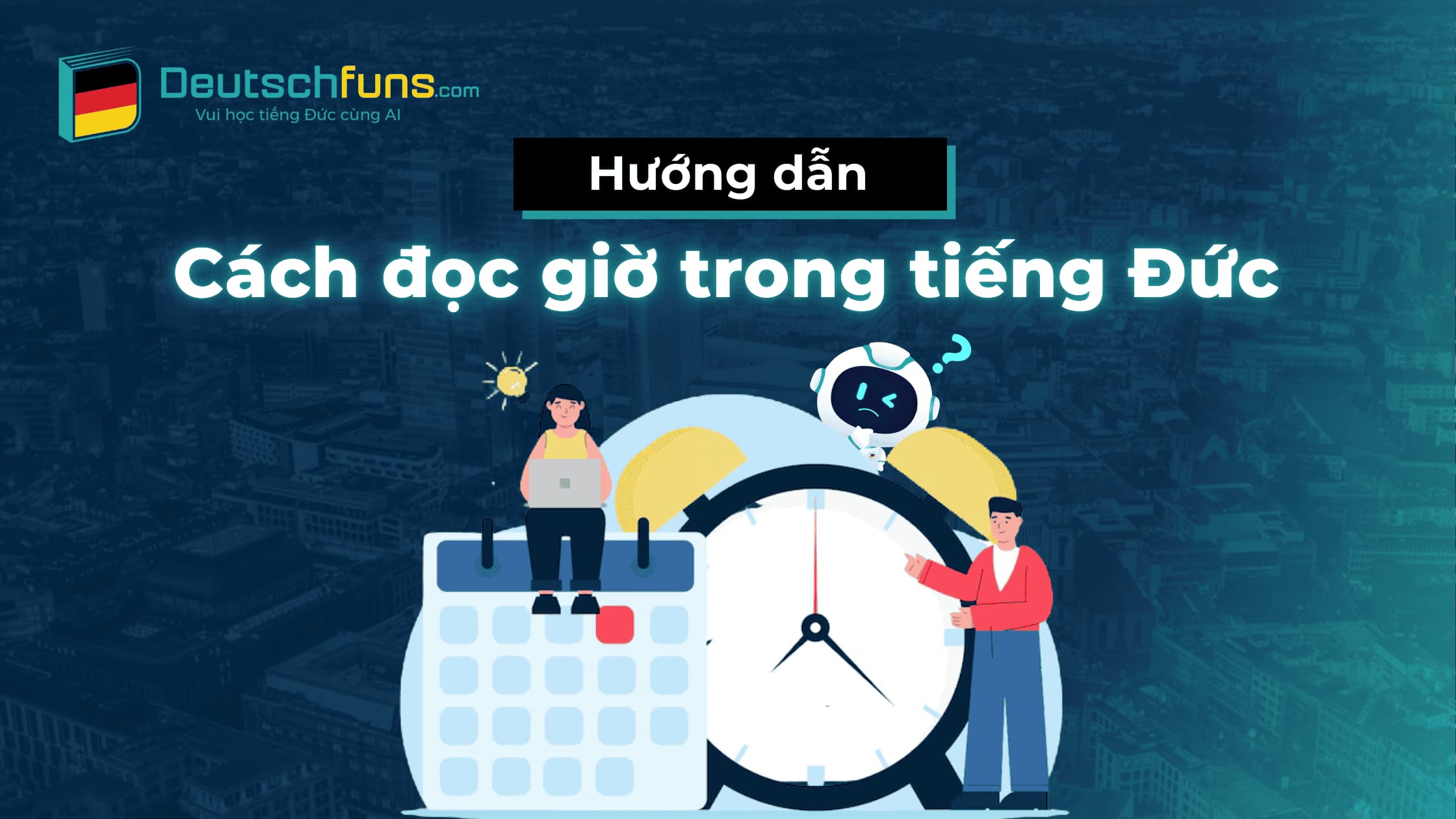 hướng dẫn cách đọc giờ trong tiếng đức