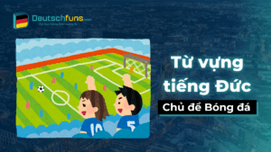 tìm hiểu từ vựng tiếng đức chủ đề bóng đá
