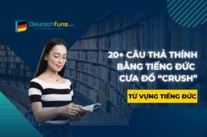 Top những câu thả thính bằng tiếng Đức được mọi người yêu thích