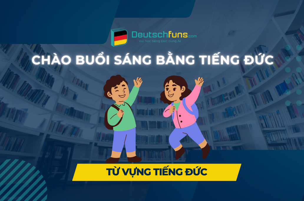 Cách nói chào buổi sáng bằng tiếng Đức