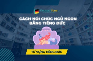 Cách nói chúc ngủ ngon tiếng Đức