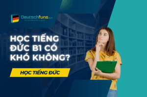 Nhiều học viên băn khoăn học tiếng Đức B1 có khó không