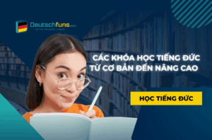 Các khóa học tiếng Đức từ cơ bản đến nâng cao bạn cần biết
