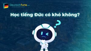 Học tiếng Đức có khó không?